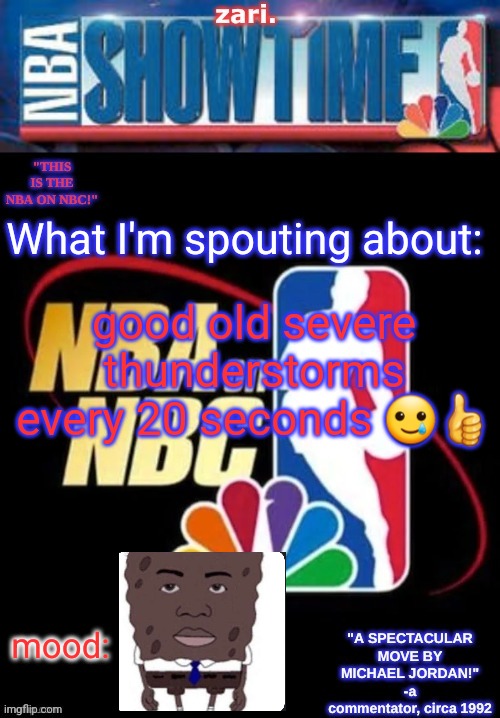 zari.’s NBA on NBC temp | good old severe thunderstorms every 20 seconds 🥲👍 | image tagged in zari s nba on nbc temp | made w/ Imgflip meme maker