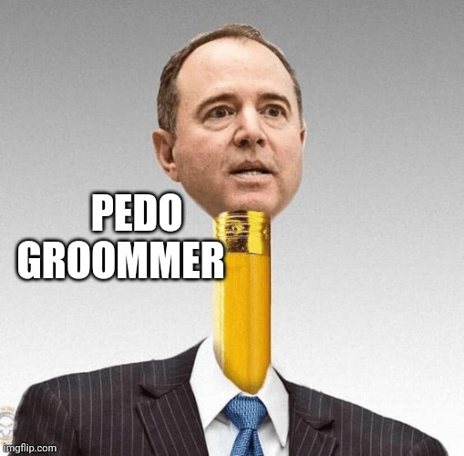 #2 pencil neck | PEDO GROOMMER | image tagged in adam schiff | made w/ Imgflip meme maker