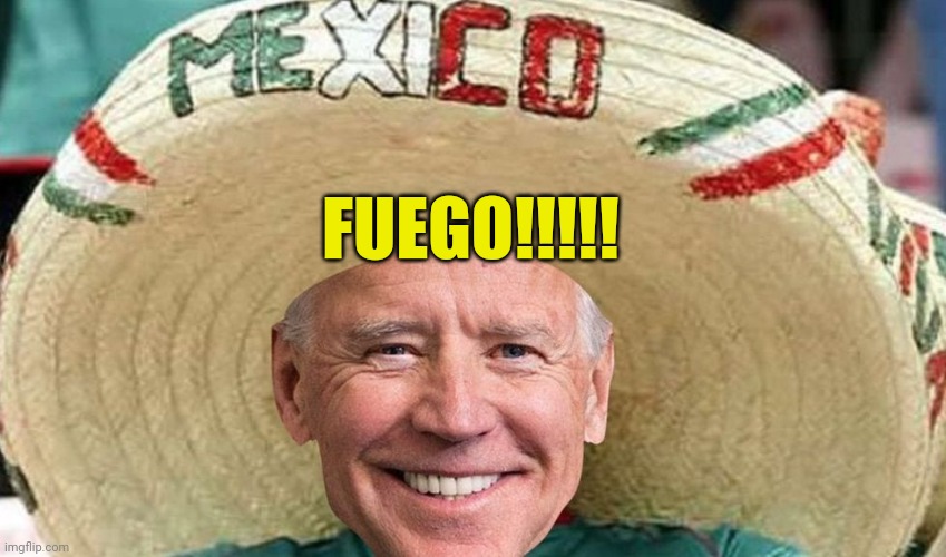 Mexican Joe | FUEGO!!!!! | image tagged in mexican joe | made w/ Imgflip meme maker