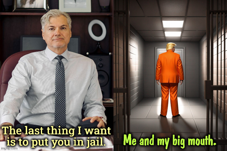 The last thing I want is to put you in jail. Me and my big mouth. | image tagged in merchan,trump,judge,convicted felon,jail,prison | made w/ Imgflip meme maker