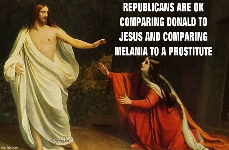 image tagged in jesus,mary magdalene,melania trump,maga morons,prostitute,clown car republicans | made w/ Imgflip meme maker