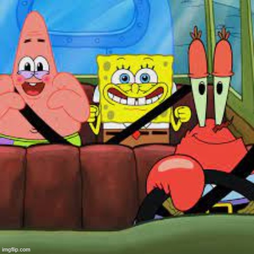 Last Seen photo of them | image tagged in spongebob patrick and mr krabs in a car | made w/ Imgflip meme maker