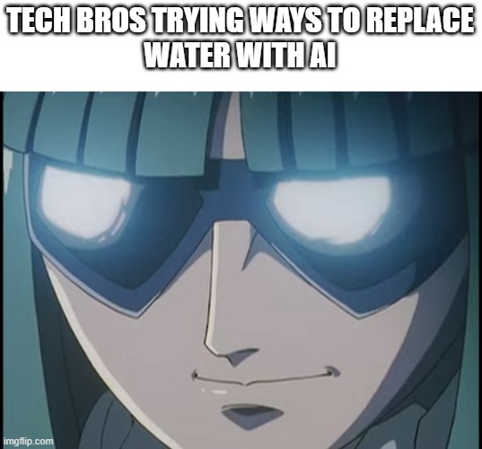 . | TECH BROS TRYING WAYS TO REPLACE
WATER WITH AI | image tagged in katos | made w/ Imgflip meme maker