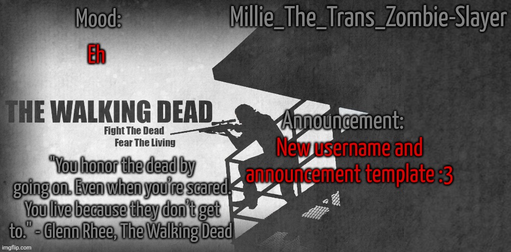 Millie_The_Trans_Zombie-Slayer's TWD announcement template | Eh; New username and announcement template :3 | image tagged in millie_the_trans_zombie-slayer's twd announcement template | made w/ Imgflip meme maker