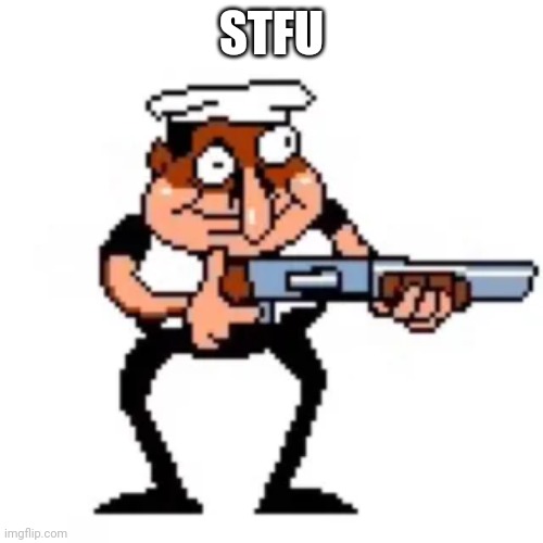 Fake pepino with gun | STFU | image tagged in fake pepino with gun | made w/ Imgflip meme maker