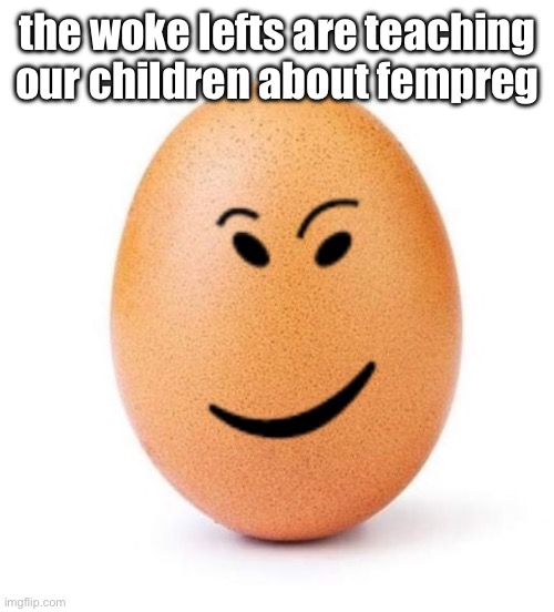 oh and thempreg | the woke lefts are teaching our children about fempreg | image tagged in chegg it | made w/ Imgflip meme maker
