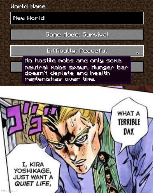 Kira about to hop on Minecraft | image tagged in jojo's bizarre adventure | made w/ Imgflip meme maker