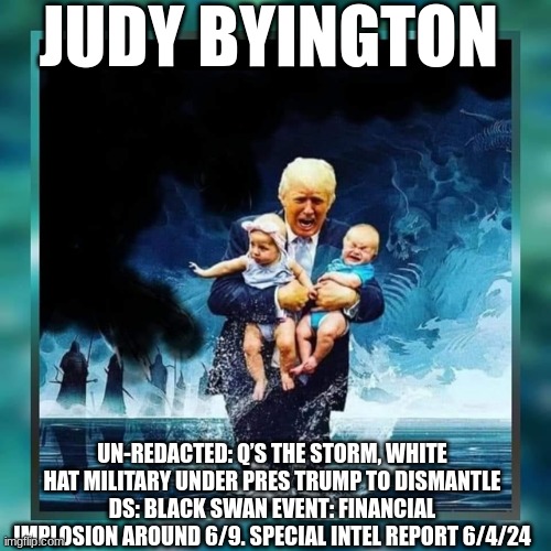 Judy Byington: Un-Redacted: Q’s The Storm, White Hat Military Under Pres Trump to Dismantle DS: Black Swan Event: Financial Implosion Around 6/9. Special Intel Report 6/4/24 (Video) 