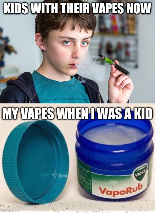 Vapes | KIDS WITH THEIR VAPES NOW; MY VAPES WHEN I WAS A KID | image tagged in child ecigarette vape kids smoke,then and now | made w/ Imgflip meme maker