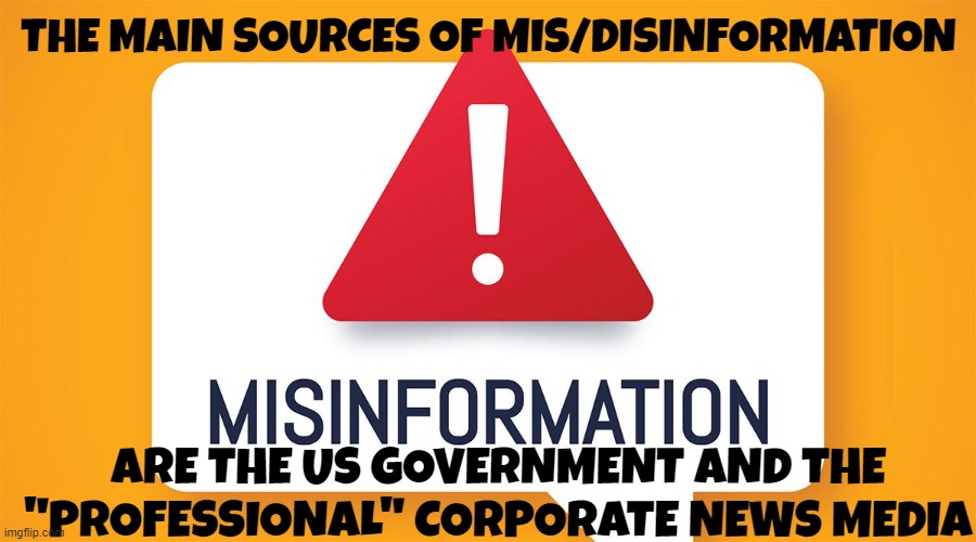 The Government Lies | THE MAIN SOURCES OF MIS/DISINFORMATION; ARE THE US GOVERNMENT AND THE "PROFESSIONAL" CORPORATE NEWS MEDIA | image tagged in lies,government corruption,misinformation,cover up,the truth,maga | made w/ Imgflip meme maker