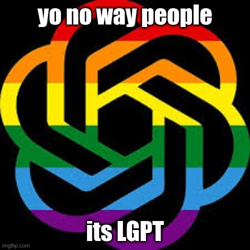 yo no way people; its LGPT | made w/ Imgflip meme maker