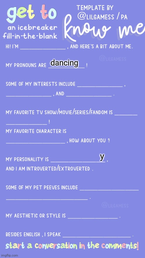 Get to know fill in the blank | dancing; y | image tagged in get to know fill in the blank | made w/ Imgflip meme maker