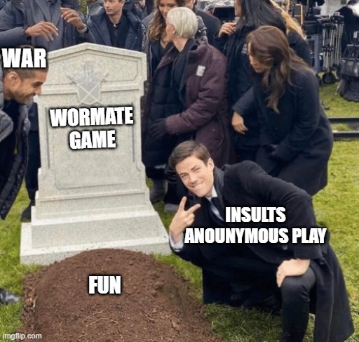 Grant Gustin over grave | WAR; WORMATE GAME; INSULTS
ANOUNYMOUS PLAY; FUN | image tagged in grant gustin over grave | made w/ Imgflip meme maker