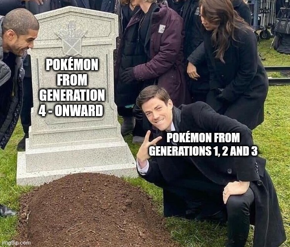 Peace sign tombstone | POKÉMON FROM GENERATION 4 - ONWARD; POKÉMON FROM GENERATIONS 1, 2 AND 3 | image tagged in peace sign tombstone | made w/ Imgflip meme maker