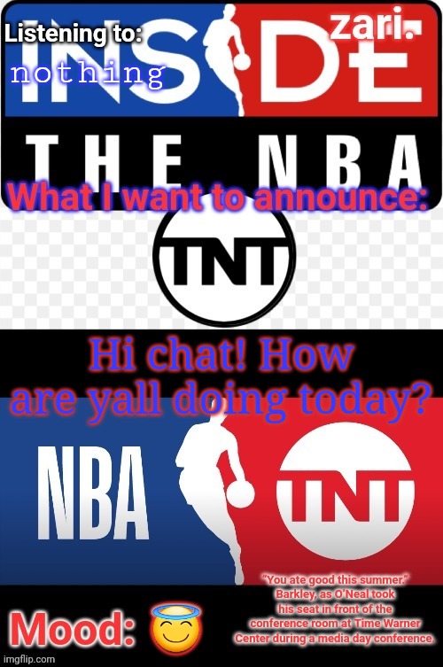 zari.'s NBA on TNT temp | nothing; Hi chat! How are yall doing today? 😇 | image tagged in zari 's nba on tnt temp | made w/ Imgflip meme maker