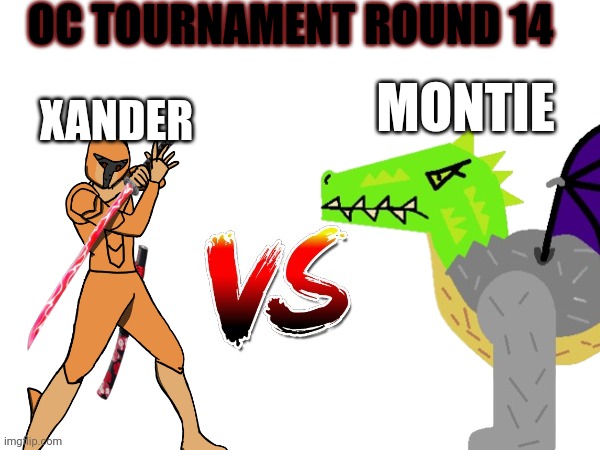 Oc tournament frame | OC TOURNAMENT ROUND 14; XANDER; MONTIE | image tagged in oc tournament frame | made w/ Imgflip meme maker