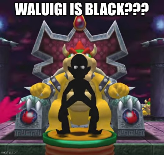 wat | WALUIGI IS BLACK??? | image tagged in racist,waluigi,mario party,fun,memes,dark | made w/ Imgflip meme maker