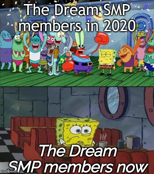 We all know what happens to some of them | The Dream SMP members in 2020; The Dream SMP members now | image tagged in with friends vs with no friends,sad but true,dream smp,old | made w/ Imgflip meme maker