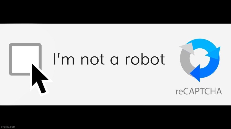 Not a Robot | image tagged in not a robot | made w/ Imgflip meme maker