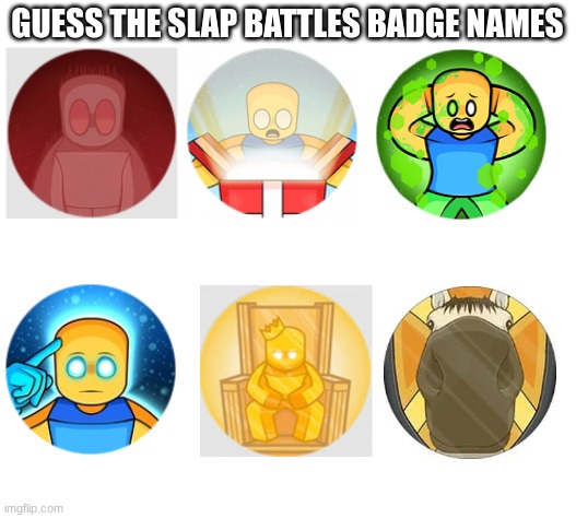 (Tags give badge hints) Winner will be followed and I'll replay YES if u get it right lastly, comment your guess | GUESS THE SLAP BATTLES BADGE NAMES | image tagged in ghost,gift,plaque,phyco,the touch of,stand your | made w/ Imgflip meme maker