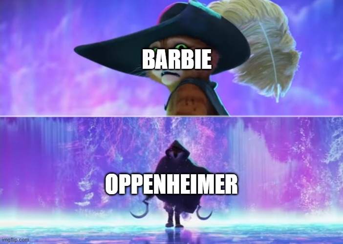 When Oppenheimer defeats Barbie in Box Office and Awards. | BARBIE; OPPENHEIMER | image tagged in puss and boots scared,barbie vs oppenheimer,barbie,oppenheimer,2024,2023 | made w/ Imgflip meme maker