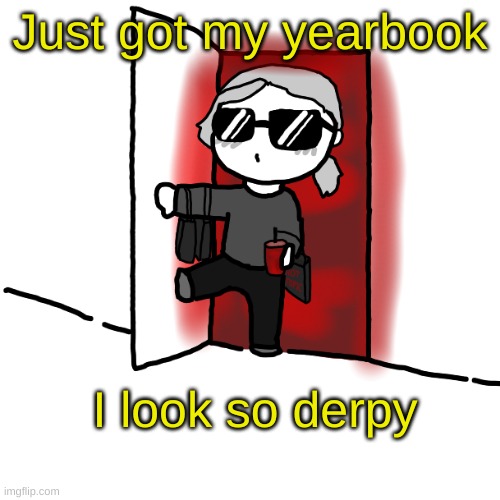 I'm back | Just got my yearbook; I look so derpy | image tagged in i'm back | made w/ Imgflip meme maker