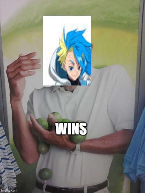 Ex wins to much | WINS | image tagged in memes,why can't i hold all these limes,beyblade | made w/ Imgflip meme maker