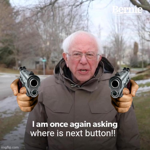 for manhwa reader that doesn't have enough chapters | where is next button!! | image tagged in memes,bernie i am once again asking for your support | made w/ Imgflip meme maker