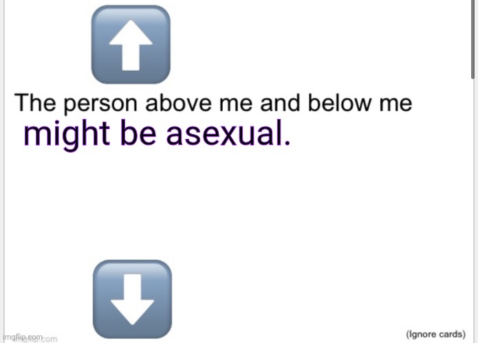A possibility in this stream. | might be asexual. | image tagged in person above below,pride month,lgbt | made w/ Imgflip meme maker