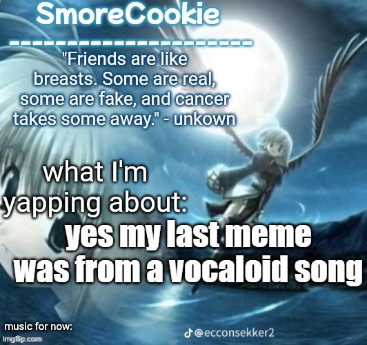 tweaks nightcore ass template | yes my last meme was from a vocaloid song | image tagged in tweaks nightcore ass template | made w/ Imgflip meme maker