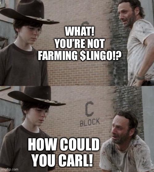 Rick and Carl Meme | WHAT! YOU’RE NOT FARMING $LINGO!? HOW COULD YOU CARL! | image tagged in memes,rick and carl | made w/ Imgflip meme maker