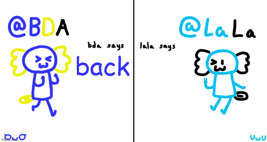 bda and lala announcment temp | back | image tagged in bda and lala announcment temp | made w/ Imgflip meme maker