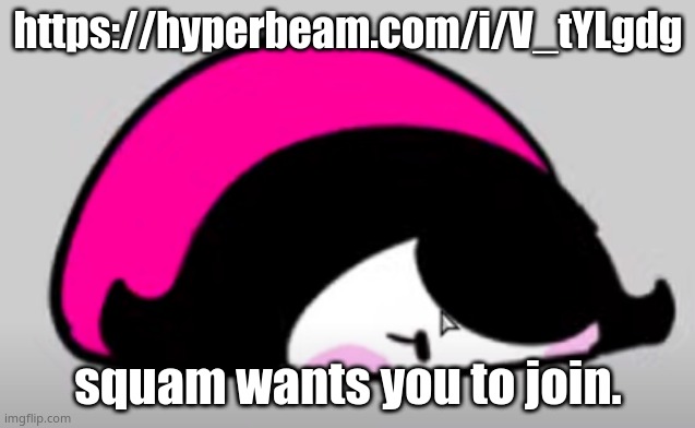 squam | https://hyperbeam.com/i/V_tYLgdg; squam wants you to join. | image tagged in squam | made w/ Imgflip meme maker