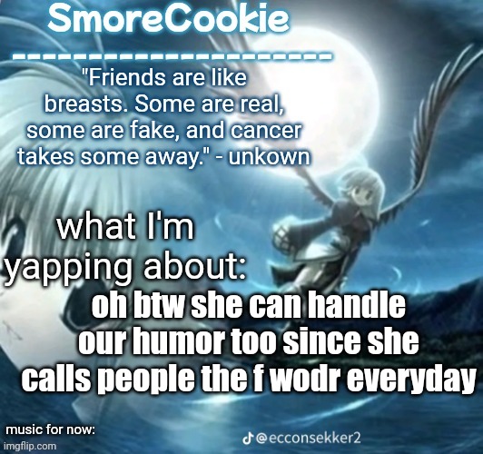 tweaks nightcore ass template | oh btw she can handle our humor too since she calls people the f wodr everyday | image tagged in tweaks nightcore ass template | made w/ Imgflip meme maker
