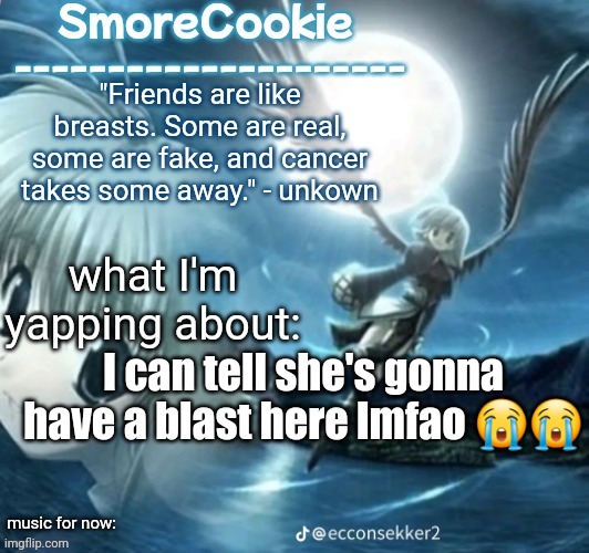 tweaks nightcore ass template | I can tell she's gonna have a blast here lmfao 😭😭 | image tagged in tweaks nightcore ass template | made w/ Imgflip meme maker