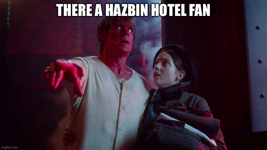 The Crimson Horror | THERE A HAZBIN HOTEL FAN | image tagged in the crimson horror | made w/ Imgflip meme maker