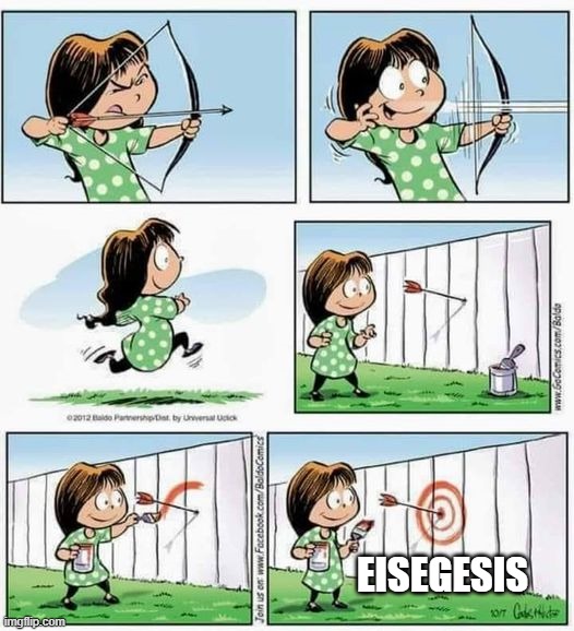 Exegesis is the only way to go. | EISEGESIS | image tagged in christ,bible,god,jesus,love,spirit | made w/ Imgflip meme maker