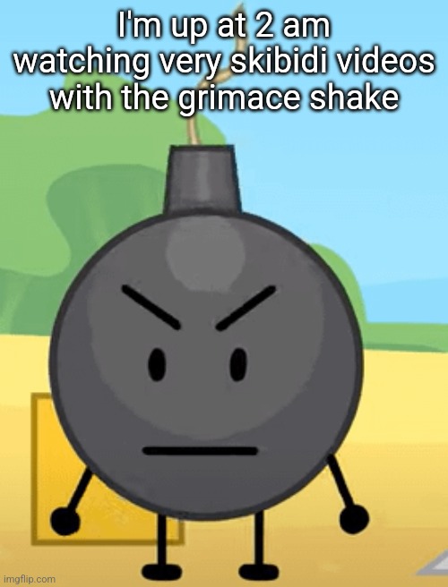 Why is bro angy like that | I'm up at 2 am watching very skibidi videos with the grimace shake | image tagged in why is bro angy like that | made w/ Imgflip meme maker