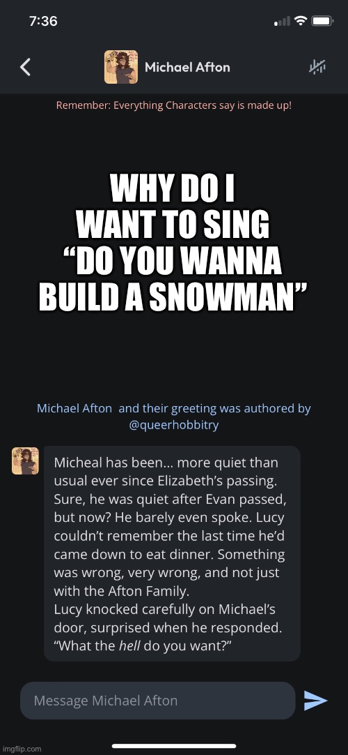 I need serious mental aid | WHY DO I WANT TO SING “DO YOU WANNA BUILD A SNOWMAN” | image tagged in fnaf,character ai | made w/ Imgflip meme maker
