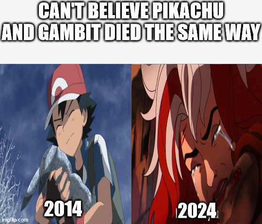 sad pokemon meme | CAN'T BELIEVE PIKACHU AND GAMBIT DIED THE SAME WAY; 2014; 2024 | image tagged in side-by-side panels,pokemon,x-men,pikachu,sadness,died | made w/ Imgflip meme maker