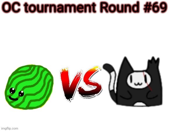 Oc tournament frame | OC tournament Round #69 | image tagged in oc tournament frame | made w/ Imgflip meme maker
