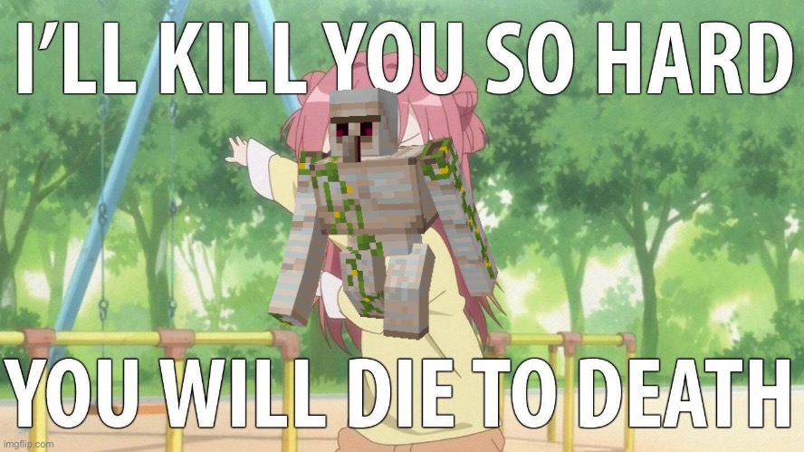 I'll kill you so hard you will die to death | image tagged in i'll kill you so hard you will die to death | made w/ Imgflip meme maker