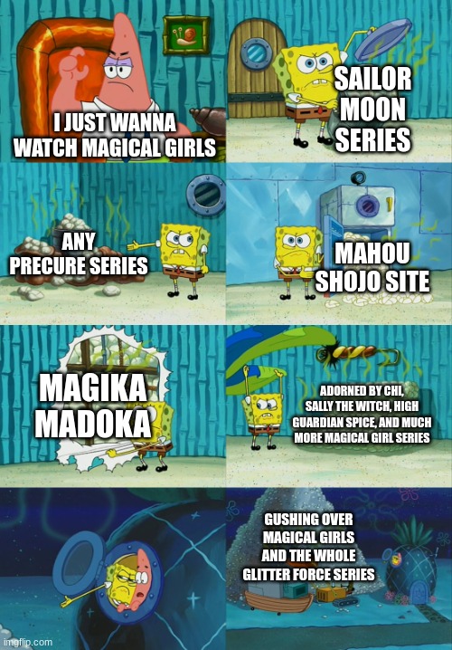 Watching magical girl series be like | SAILOR MOON SERIES; I JUST WANNA WATCH MAGICAL GIRLS; ANY PRECURE SERIES; MAHOU SHOJO SITE; MAGIKA MADOKA; ADORNED BY CHI, SALLY THE WITCH, HIGH GUARDIAN SPICE, AND MUCH MORE MAGICAL GIRL SERIES; GUSHING OVER MAGICAL GIRLS AND THE WHOLE GLITTER FORCE SERIES | image tagged in spongebob diapers meme | made w/ Imgflip meme maker