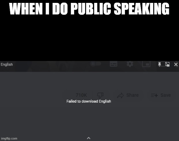 English failed to load | WHEN I DO PUBLIC SPEAKING | image tagged in quote background,failed to download english | made w/ Imgflip meme maker