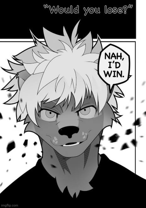 Furry nah I'd win | image tagged in furry nah i'd win | made w/ Imgflip meme maker