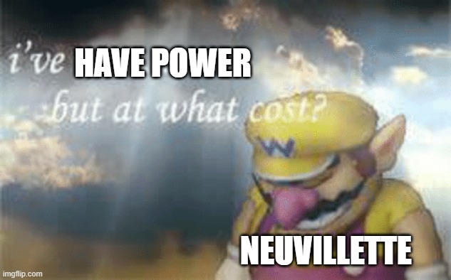 I've won but at what cost? | HAVE POWER; NEUVILLETTE | image tagged in i've won but at what cost | made w/ Imgflip meme maker