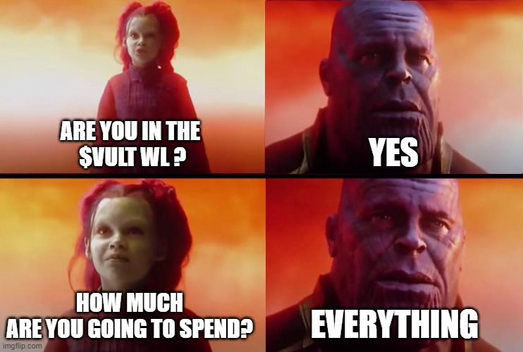 VULTISIG WL | ARE YOU IN THE 
$VULT WL ? YES; HOW MUCH 
ARE YOU GOING TO SPEND? EVERYTHING | image tagged in thanos what did it cost,vultisig,crypto,vult | made w/ Imgflip meme maker