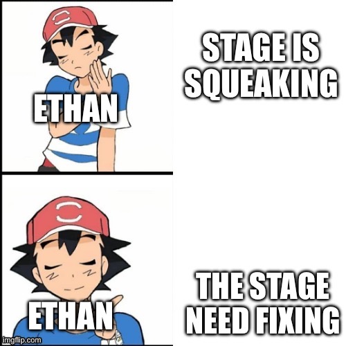 Stage meme | ETHAN; ETHAN | image tagged in stage | made w/ Imgflip meme maker