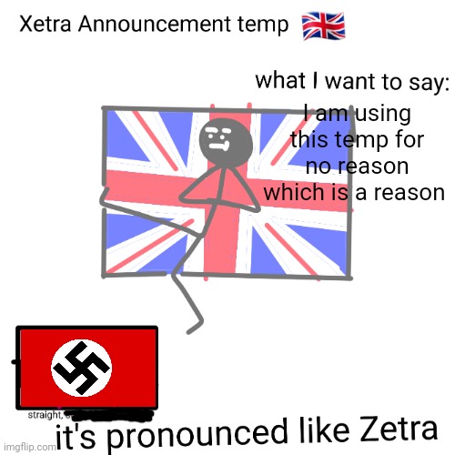 Xetra announcement temp | I am using this temp for no reason which is a reason | image tagged in xetra announcement temp | made w/ Imgflip meme maker