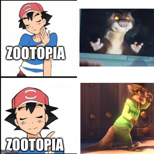 Emmitt otterton meme 2.0 | ZOOTOPIA; ZOOTOPIA | image tagged in drake hotline bling but the person is ash from pok mon | made w/ Imgflip meme maker
